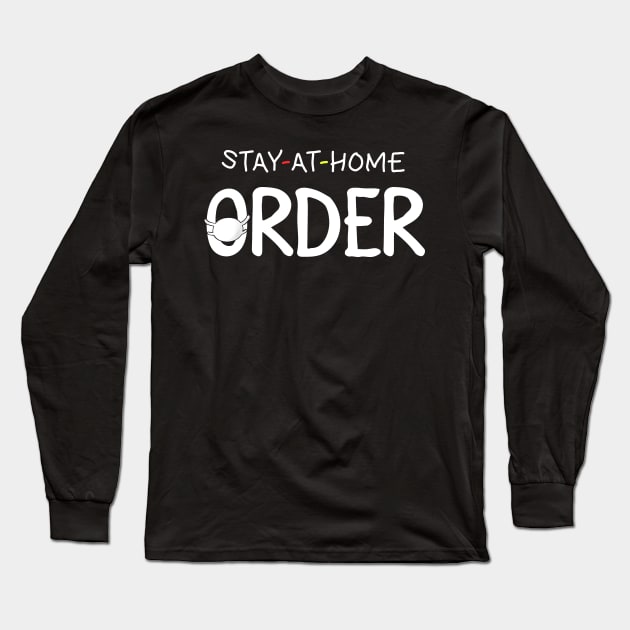 Stay At Home Order Shirt Stay-at-home order Long Sleeve T-Shirt by neonatalnurse